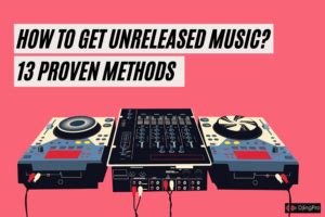 How to Get Unreleased Music: A Diverse Exploration of Methods